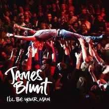 James Blunt : I'll Be Your Man